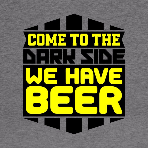 Come to the dark side we have beer by colorsplash